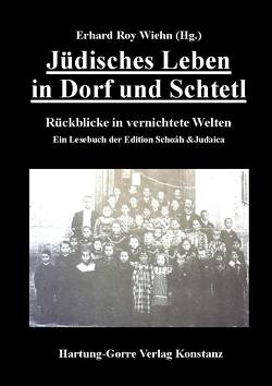 Jüdisches Leben in Dorf und Schtetl von Wiehn,  Erhard Roy