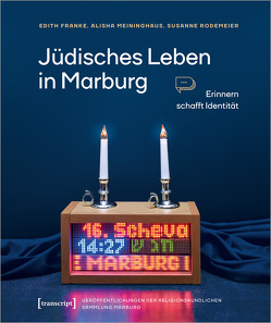 Jüdisches Leben in Marburg von Franke,  Edith, Meininghaus,  Alisha, Rodemeier,  Susanne