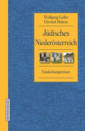 Jüdisches Niederösterreich von Galler,  Wolfgang, Habres,  Christof