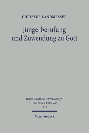 Jüngerberufung und Zuwendung zu Gott von Landmesser,  Christof