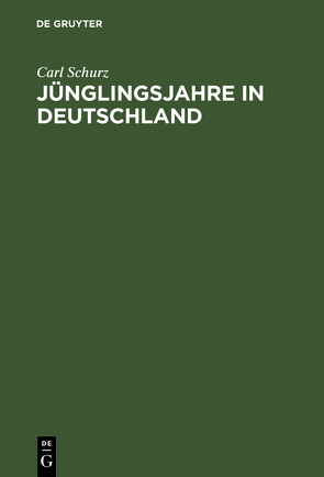 Jünglingsjahre in Deutschland von Schurz,  Carl