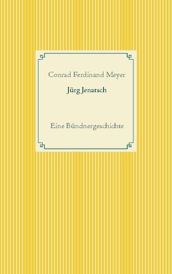 Jürg Jenatsch von Meyer,  Conrad Ferdinand