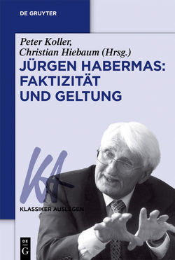 Jürgen Habermas: Faktizität und Geltung von Hiebaum,  Christian, Koller,  Peter