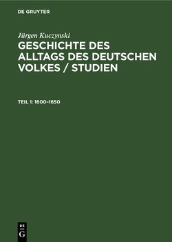 Jürgen Kuczynski: Geschichte des Alltags des deutschen Volkes / Studien / 1600–1650 von Jacobeit,  Wolfgang