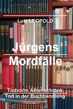 Jürgens Mordfälle 6 von LEOPOLD,  Lutz