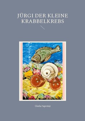 Jürgi der kleine Krabbelkrebs von Paprotny,  Gisela