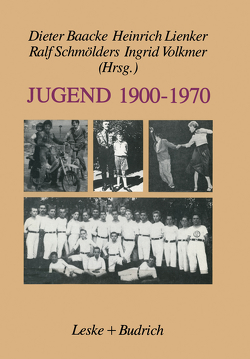 Jugend 1900–1970 von Baacke,  Dieter, Lienker,  Heinrich, Schmölders,  Ralf, Volkmer,  Ingrid