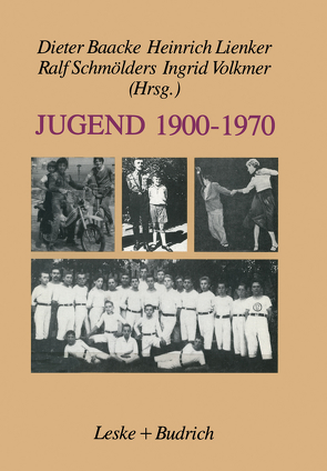 Jugend 1900–1970 von Baacke,  Dieter, Lienker,  Heinrich, Schmölders,  Ralf, Volkmer,  Ingrid