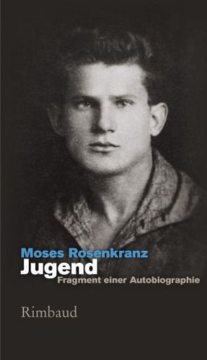 Jugend – Fragment einer Autobiographie von Huff,  Matthias, Kostka,  Jürgen, Rosenkranz,  Doris, Rosenkranz,  Moses