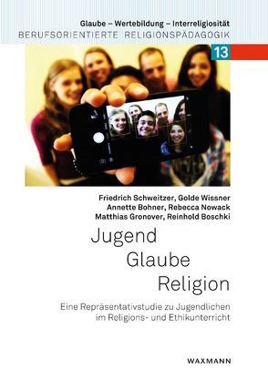 Jugend – Glaube – Religion von Bohner,  Annette, Boschki,  Reinhold, Gronover,  Matthias, Nowack,  Rebecca, Schweitzer,  Friedrich, Wissner,  Golde