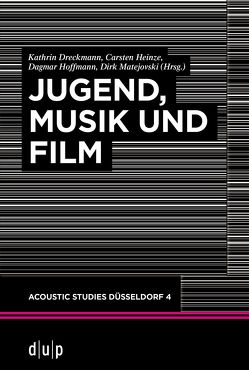 Jugend, Musik und Film von Dreckmann,  Kathrin, Heinze,  Carsten, Hoffmann,  Dagmar, Matejovski,  Dirk