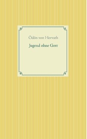 Jugend ohne Gott von Horváth,  Ödön von