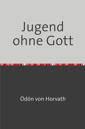 Jugend ohne Gott von Horváth,  Ödön