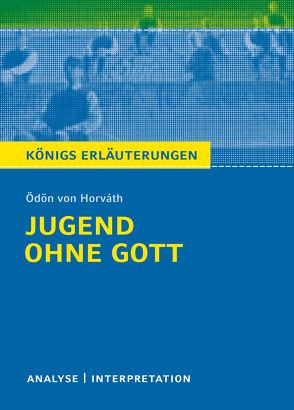 Jugend ohne Gott von Ödön von Horváth. Königs Erläuterungen. von Horváth,  Ödon von, Krischel,  Volker