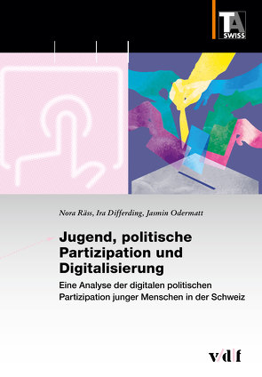 Jugend, politische Partizipation und Digitalisierung von Differding,  Ira, Odermatt,  Jasmin, Räss,  Nora