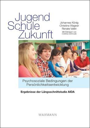 Jugend – Schule – Zukunft von Koenig,  Johannes, Schmude,  Corinna, Valtin,  Renate, Wagner,  Christine