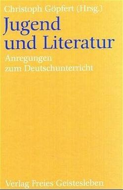 Jugend und Literatur von Dühnfort,  Erika, Esterl,  Dietrich, Fiedler,  Reinhart, Goltz,  Astrid von den, Göpfert,  Christoph, Göpfert-Lamey,  Anja, Grossbach,  Burckhardt, Patzlaff,  Rainer, Schuchhardt,  Malte