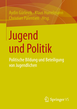 Jugend und Politik von Gürlevik,  Aydin, Hurrelmann,  Klaus, Palentien,  Christian