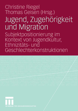 Jugend, Zugehörigkeit und Migration von Geisen,  Thomas, Riegel,  Christine