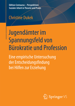 Jugendämter im Spannungsfeld von Bürokratie und Profession von Dukek,  Christine