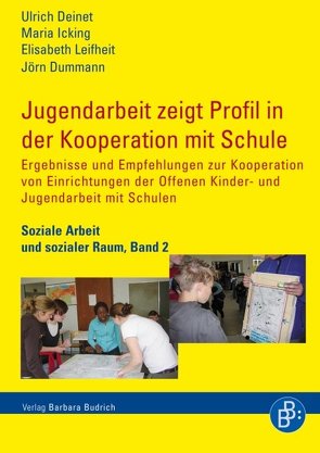 Jugendarbeit zeigt Profil in der Kooperation mit Schule von Deinet,  Ulrich, Dummann,  Jörn, Icking,  Maria, Leifheit,  Elisabeth