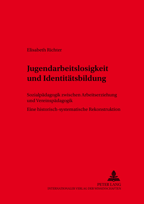 Jugendarbeitslosigkeit und Identitätsbildung von Richter,  Elisabeth