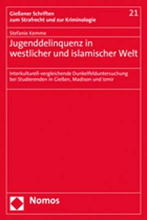 Jugenddelinquenz in westlicher und islamischer Welt von Kemme,  Stefanie