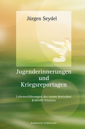 Jugenderinnerungen und Kriegsreportagen von Schmülling,  Prof. Ulrich, Seydel,  Jürgen, von Saldern,  Prof. Dr. Matthias