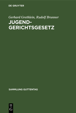 Jugendgerichtsgesetz von Brunner,  Rudolf, Grethlein,  Gerhard