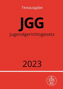 Jugendgerichtsgesetz – JGG 2023 von Studier,  Ronny
