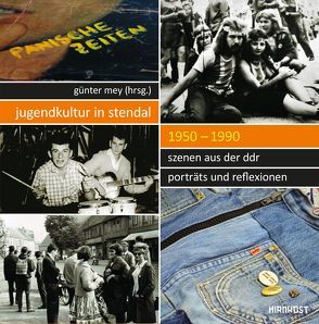 Jugendkultur in Stendal: 1950-1990 von Hahn,  Anne, Janssen,  Wiebke, Mey,  Günter, Rauhut,  Michael, Werner,  Sven, Zaddach,  Wolf-Georg