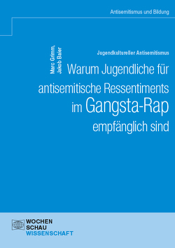 Jugendkultureller Antisemitismus. Warum Jugendliche für antisemitische Ressentiments im Gangsta-Rap empfänglich sind von Baier,  Jakob, Grimm,  Marc