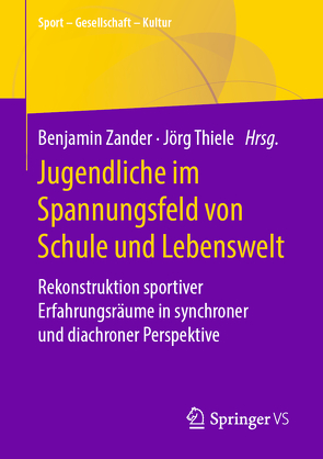 Jugendliche im Spannungsfeld von Schule und Lebenswelt von Thiele,  Jörg, Zander,  Benjamin