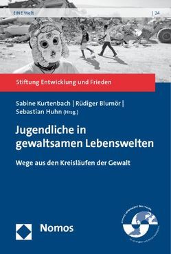 Jugendliche in gewaltsamen Lebenswelten von Blumör,  Rüdiger, Huhn,  Sebastian, Kurtenbach,  Sabine