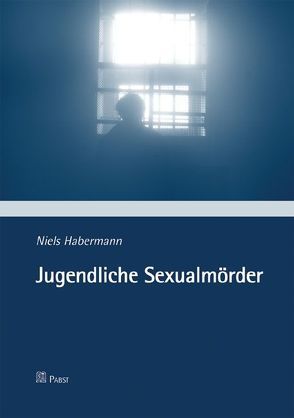 Jugendliche Sexualmörder von Habermann,  Niels