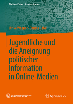 Jugendliche und die Aneignung politischer Information in Online-Medien von Gebel,  Christa, Wagner,  Ulrike