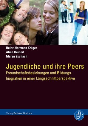 Jugendliche und ihre Peers von Deinert,  Aline, Krüger,  Heinz Hermann, Zschach,  Maren
