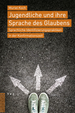 Jugendliche und ihre Sprache des Glaubens von Koch,  Muriel