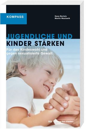 Jugendliche und Kinder stärken von Bertels,  Gesa, Wazlawik,  Martin