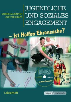 Jugendliche und soziales Engagement – Lehrer- und Schülerheft von Krapp,  Günter, Zenner,  Cornelia