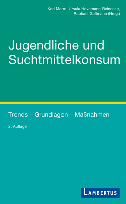 Jugendliche und Suchtmittelkonsum von Gaßmann,  Raphael, Havemann-Reinecke,  Ursula, Mann,  Karl