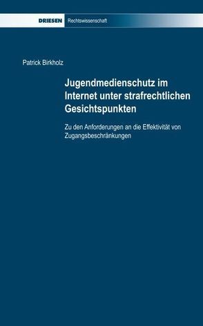 Jugendmedienschutz im Internet unter strafrechtlichen Gesichtspunkten von Birkholz,  Patrick