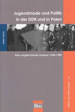 Jugendmode und Politik in der DDR und in Polen von Pelka,  Anna