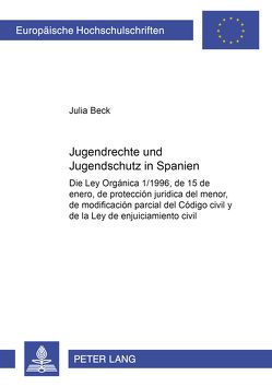 Jugendrechte und Jugendschutz in Spanien von Beck,  Julia