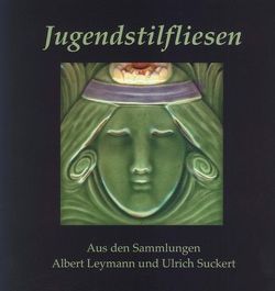 Jugendstilfliesen von Angheloff,  Tonka, Ommen,  Eilert, Sieling,  Heinrich, Twachtmann-Schlichter,  Anke