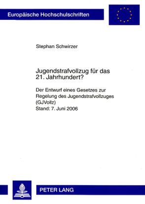 Jugendstrafvollzug für das 21. Jahrhundert? von Schwirzer,  Stephan