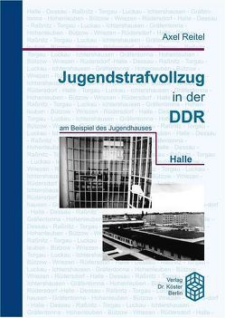 Jugendstrafvollzug in der DDR von Reitel,  Axel