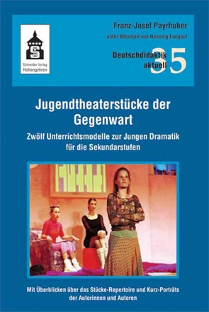Jugendtheaterstücke der Gegenwart von Fangauf,  Henning, Payrhuber,  Franz-Josef