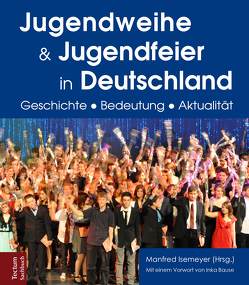 Jugendweihe und Jugendfeier in Deutschland von Isemeyer,  Manfred
