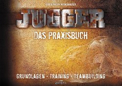 Jugger – Das Praxisbuch von Wickenhäuser,  Ruben Philipp
